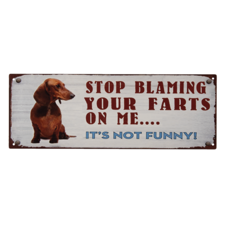 Skilt, Stop blaming your farts on me ... It´s not funny